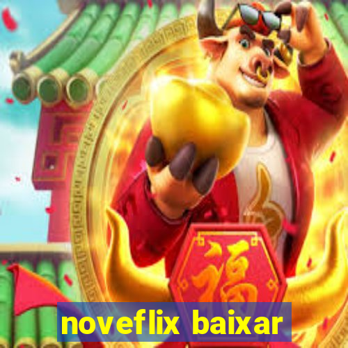 noveflix baixar